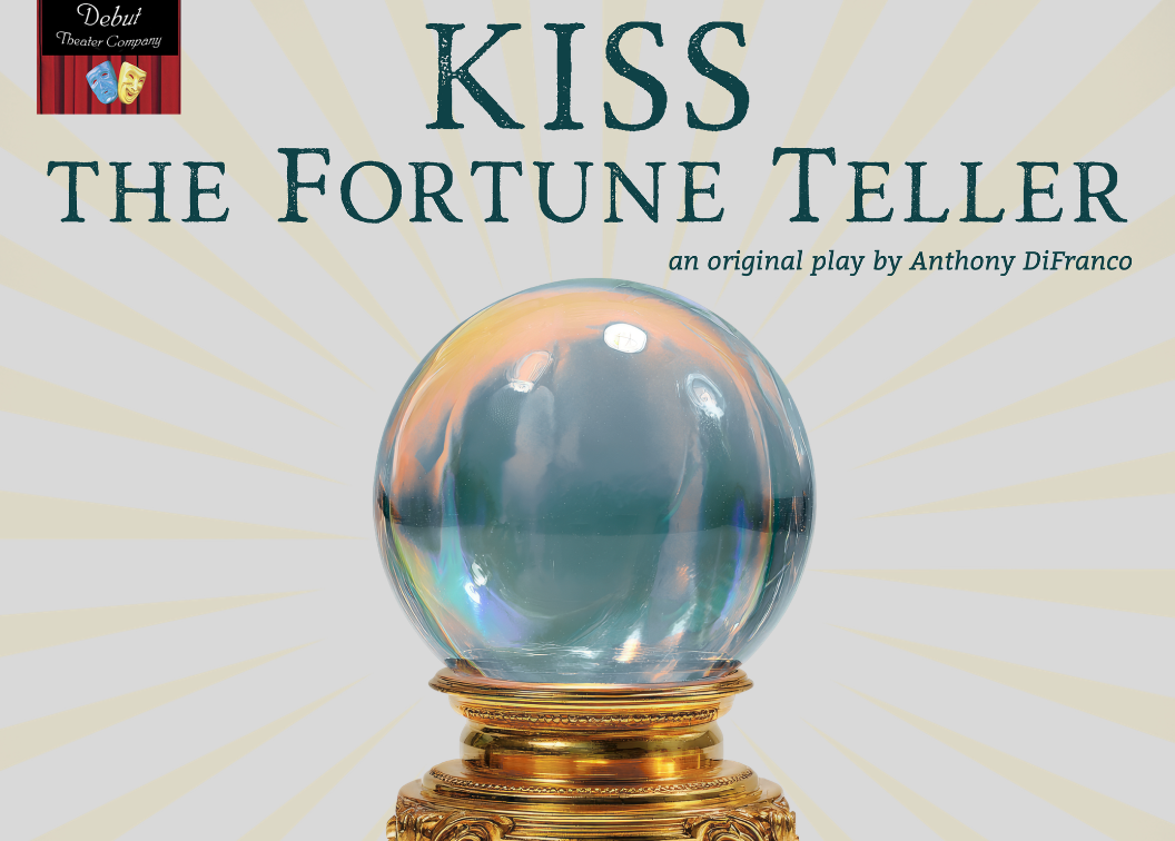 flyer advertising the showing of the original play Kiss the Fortune Teller by Anthony DiFranco. There's an image of a crystal ball. Information on the flyer is the same as what's on the site.