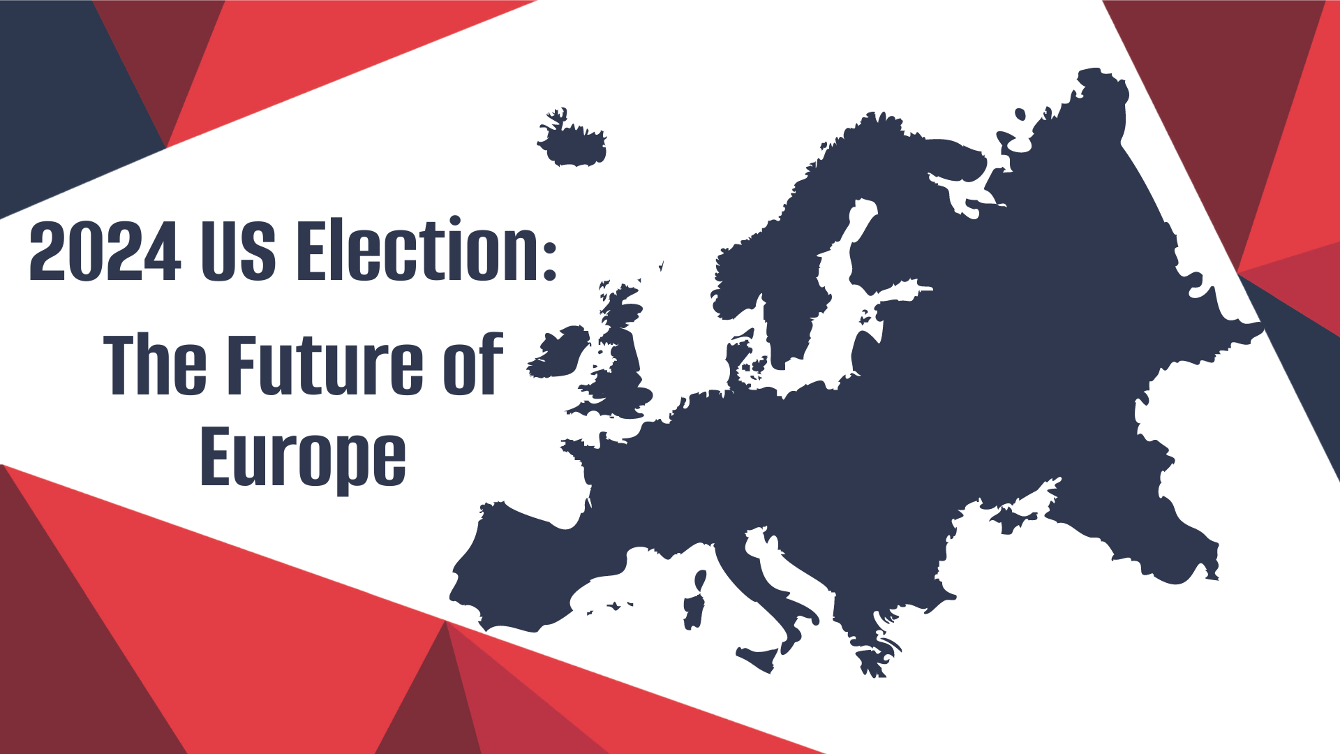 graphic of European continent with the words "2024 US Election: The Future of Europe" overlaid across the map